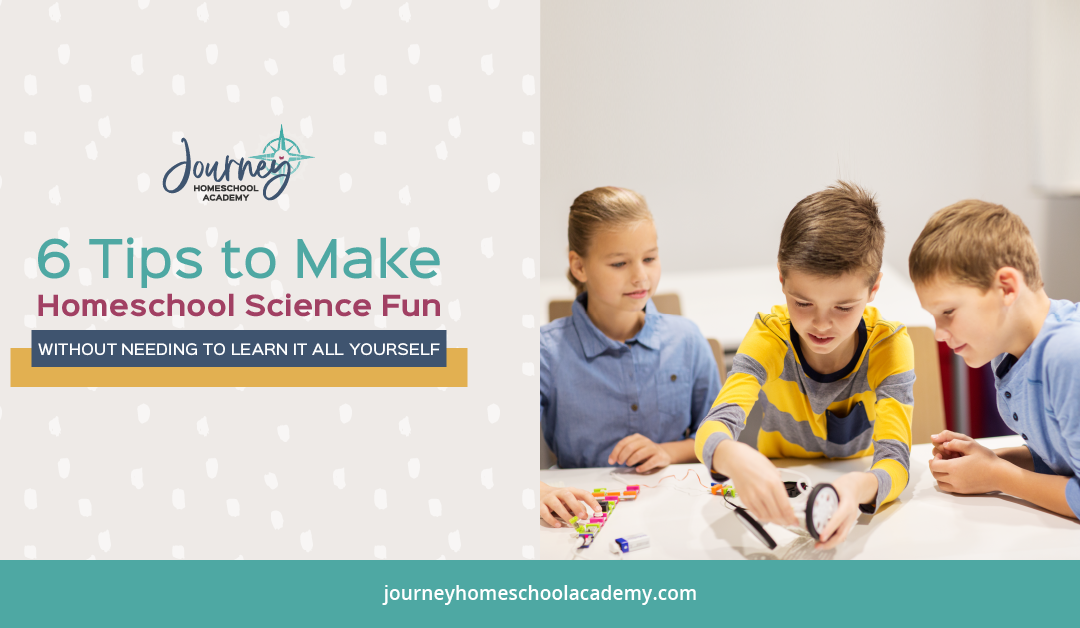 6 Tips To Make Homeschool Science Fun (Without Needing To Learn It All Yourself)