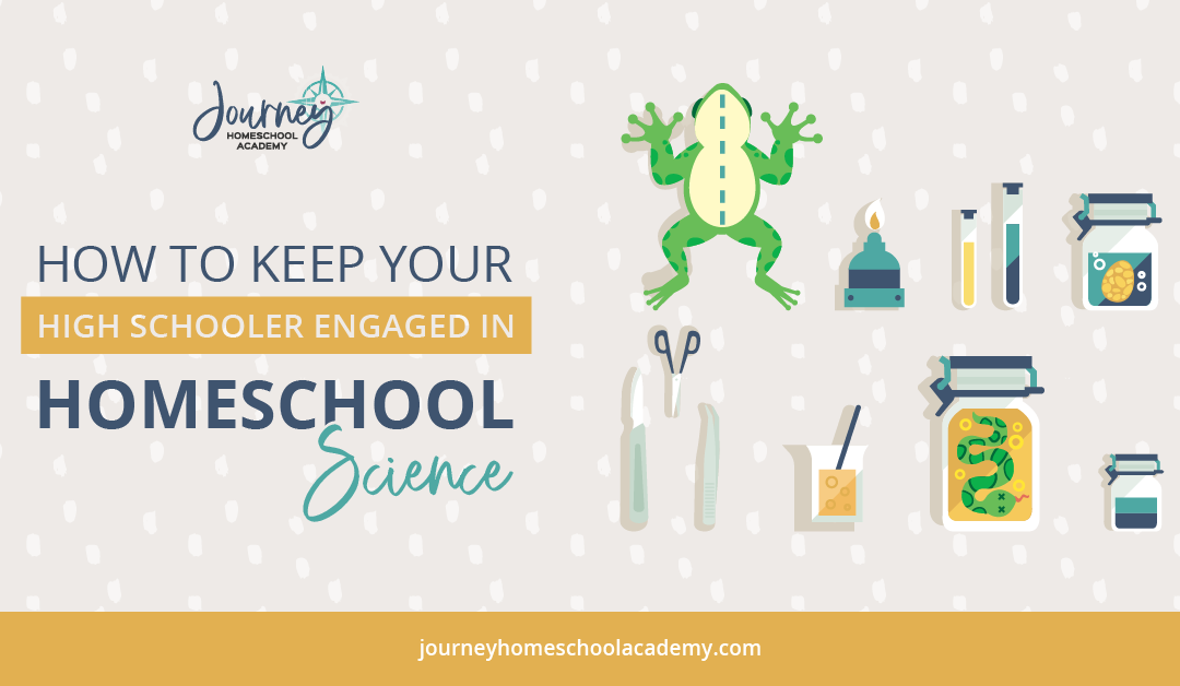 How to Keep Your High Schooler Engaged in Homeschool Science