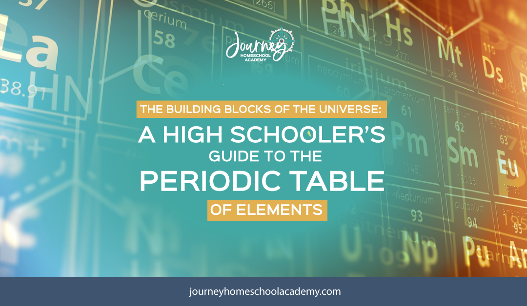The Building Blocks of the Universe: A High Schooler’s Guide to Periodic Table of Elements