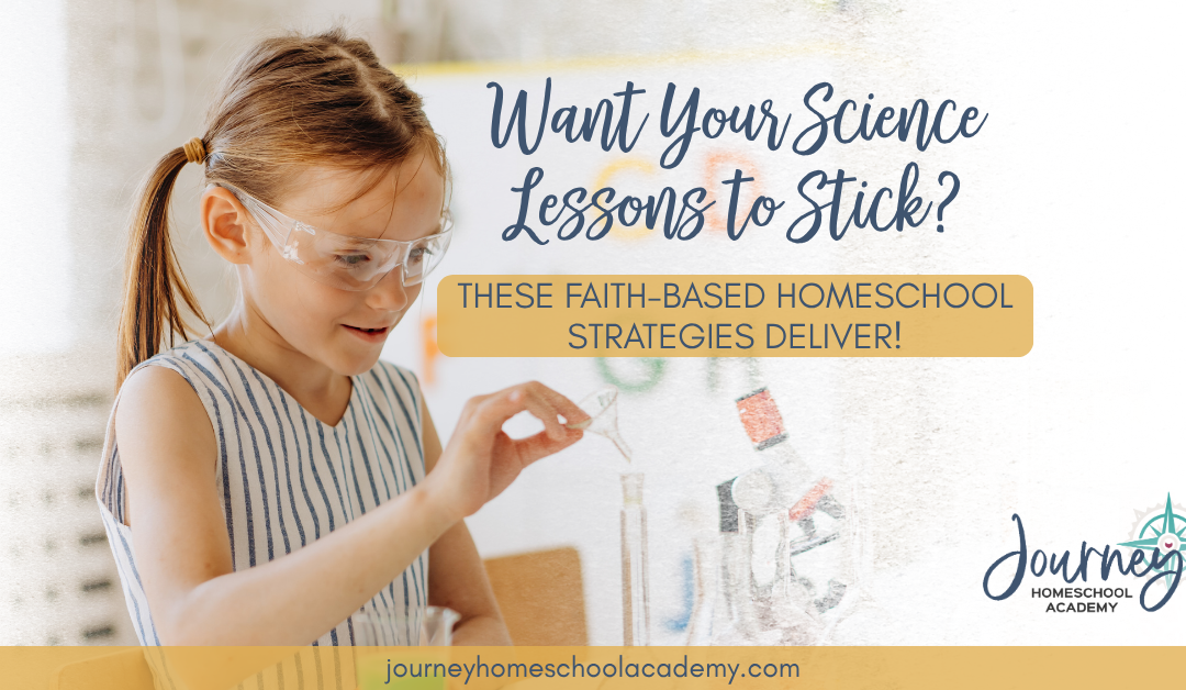 Want Your Science Lessons to Stick? These Faith-Based Homeschool Strategies Deliver!