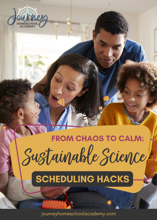 From Chaos to Calm: Sustainable Science Scheduling Hacks - Journey Homeschool Academy