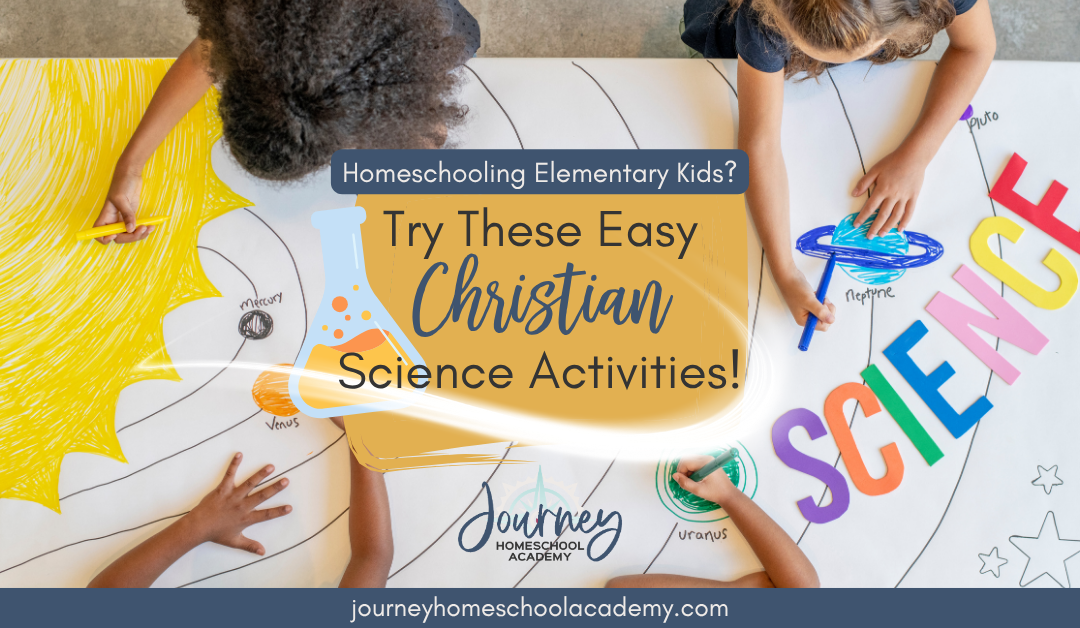 Homeschooling Elementary Kids? Try These Easy Christian Science Activities!