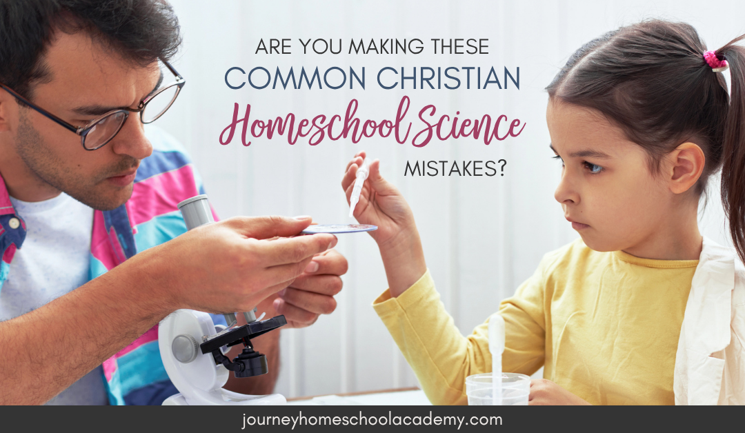 Are You Making These Common Christian Homeschool Science Mistakes?