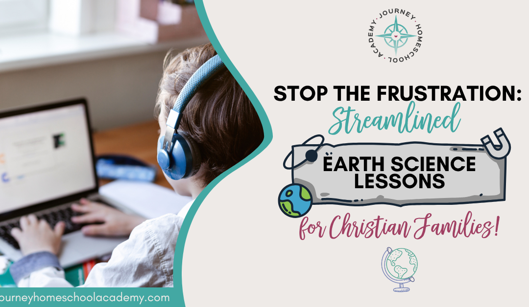 Stop the Frustration: Streamlined Earth Science Lessons for Christian Families!