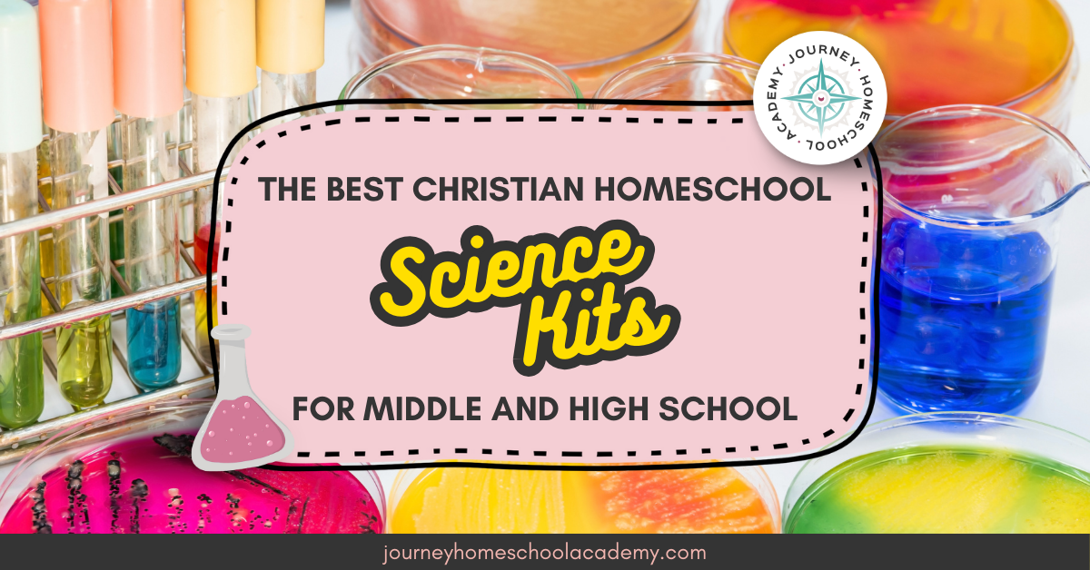 The Best Christian Homeschool Science Kits for Middle and High School - Journey Home School Academy