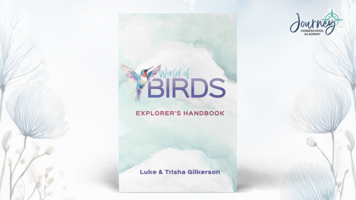 World of Birds Explorer’s Handbook from Journey Homeschool Academy Christian homeschool science curriculum.