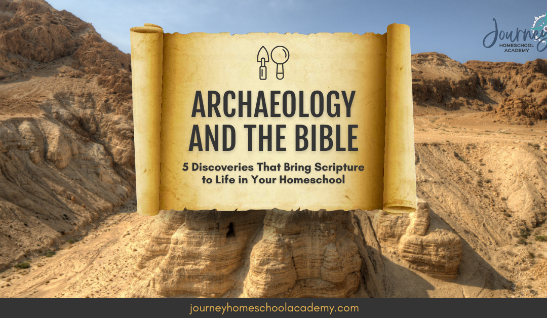 Archaeology and the Bible: 5 Discoveries That Bring Scripture to Life in Your Homeschool